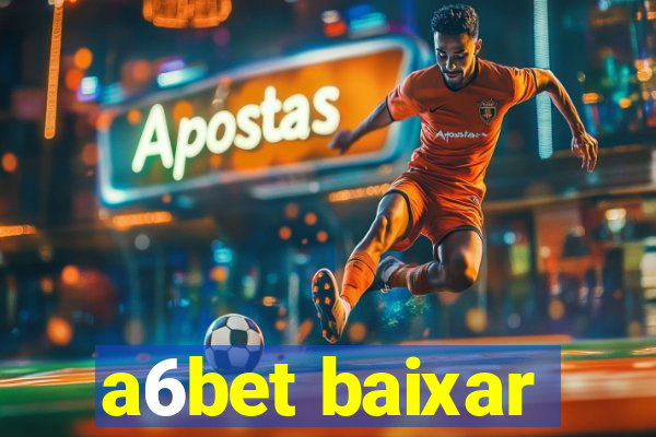 a6bet baixar